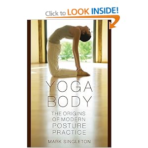 Yoga Body: The Origins of Modern Posture Practice