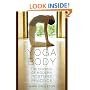 Yoga Body: The Origins of Modern Posture Practice