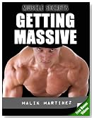 Muscle Secrets - Getting Massive - How To Get Massive Muscle As Fast As Humanly Possible