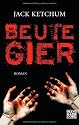 Beutegier: Roman