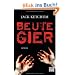 Beutegier: Roman