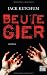 Beutegier: Roman