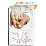 Now That You're Engaged: The Keys to Building a Strong, Lasting Relationship