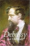 Debussy and His World (The Bard Music Festival)