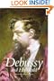 Debussy and His World.