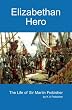 Elizabethan Hero: The Life Of Sir Martin Frobisher