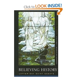 Believing History: Latter-day Saint Essays by Richard Lyman Bushman, Reid L. Neilson, and Jed Woodworth