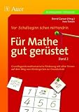 F�r Mathe gut ger�stet 2: Grundlegende mathematische F�rderung mit allen Sinnen auf dem Weg vom Kindergarten zur Grundschule. Vor Schulbeginn schon mittendrin