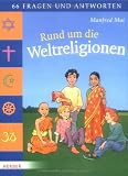 Rund um die Weltreligionen: 66 Fragen und Antworten - Manfred Mai