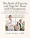 The Book of Exercise and Yoga for Those with Osteoporosis: A Program of Movement and Meditation for Better Bones, Balance, and Posture (2nd Edition)