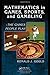 Mathematics in Games, Sports, and Gambling: - The Games People Play (Textbooks in Mathematics)