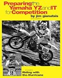 Preparing the Yamaha YZ and IT for Competition: Includes Riding with the Hurricane, Vol. 2, 2nd Edition