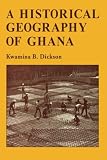 A historical geography of Ghana
