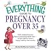Everything Guide to Pregnancy Over 35: From Conquering Your Fears to Assessing Health Risksall You Need to Have a Happy, Healthy Nine Months ... a Happy, Healthy Nine Months (Everything S.)