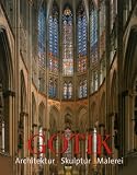 Gotik. Architektur - Skulptur - Malerei
