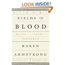 Fields of Blood: Religion and the History of Violence