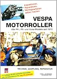 Produkt-Bild: Vespa Motorroller: Alle PK-, PX- und Cosa-Modelle seit 1970. Technik, Wartung, Reparatur. Inspektionen, Reparaturen, Montagearbeiten selber machen