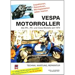 Vespa Motorroller: Alle PK-, PX- und Cosa-Modelle seit 1970. Technik, Wartung, Reparatur. Inspektionen, Reparaturen, Montagearbeiten selber machen