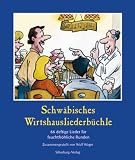 Produkt-Bild: Schw&auml;bisches Wirtshausliederbuch: 66 deftige Lieder f&uuml;r feuchtfr&ouml;hliche Runden