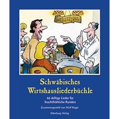 Schw�bisches Wirtshausliederbuch: 66 deftige Lieder f�r feuchtfr�hliche Runden