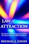 Law of Attraction: The Science of Attracting More of What You Want and Less of What You Don't