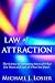 Law of Attraction: The Science of Attracting More of What You Want and Less of What You Don't