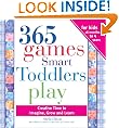 365 Games Smart Toddlers Play: Creative Time to Imagine, Grow and Learn