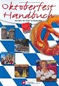 Das Oktoberfest-Handbuch. Die Welt zu Gast in M&uuml;nchen