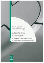 Zukünfte des Automobils: Aussichten und Grenzen der autotechnischen Globalisierung