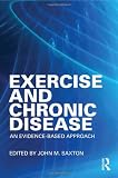 Exercise and Chronic Disease: An Evidence Based Approach Exercise and Chronic Disease: An Evidence Based Approach