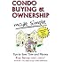 Condo Buying and Ownership Made Simple: Tips to Save Time and Money