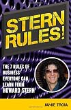 Stern Rules!: The Seven Rules of Business Everyone Can Learn From Howard Stern