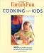 FamilyFun Cooking with Kids