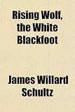 Rising Wolf, the White Blackfoot