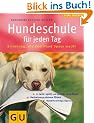 Hundeschule f�r jeden Tag: Erziehung, die dem Hund Spa� macht. So lernt, spielt und versteht mein Hund. Hundetraining artgerecht. Verhaltensprobleme l�sen (HC Heimtiere)