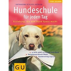 Hundeschule f�r jeden Tag: Erziehung, die dem Hund Spa� macht. So lernt, spielt und versteht mein Hund. Hundetraining artgerecht. Verhaltensprobleme l�sen