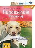 Hundeschule f�r jeden Tag: Erziehung, die dem Hund Spa� macht. So lernt, spielt und versteht mein Hund. Hundetraining artgerecht. Verhaltensprobleme l�sen (HC Heimtiere)