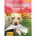 Hundeschule f�r jeden Tag: Erziehung, die dem Hund Spa� macht. So lernt, spielt und versteht mein Hund. Hundetraining artgerecht. Verhaltensprobleme l�sen