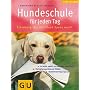Hundeschule für jeden Tag: Erziehung, die dem Hund Spaß macht. So lernt, spielt und versteht mein Hund. Hundetraining artgerecht. Verhaltensprobleme lösen
