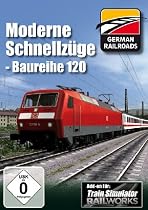 Train Simulator - Railworks: Moderne Schnellz&uuml;ge Baureihe 120