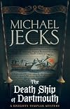 Death Ship of Dartmouth (A Medieval West Country Mystery)