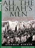 All the Shah's Men: An American Coup and the Roots of Middle East Terror