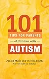 101 tips for parents of children with autism : effective solutions for everyday challenges