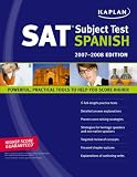 Kaplan SAT Subject Test: Spanish 2007-2008 Edition (Kaplan Sat Subject Test. Spanish)
