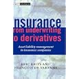 Insurance: From Underwriting to Derivatives: Asset Liability Management in Insurance Companies