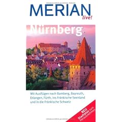 N�rnberg: Mit Ausfl�gen nach Bamberg, Bayreuth, Erlangen, F�rth, ins Fr�nkische Seenland und in die fr�nkische Schweiz (MERIAN live)