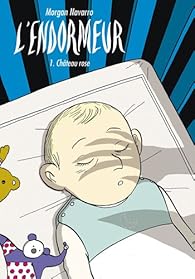L Endormeur Tome 1 Morgan Navarro Babelio