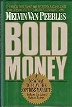 Bold Money: A New Way to Play the Options Market Bold Money: A New Way to Play the Options Market