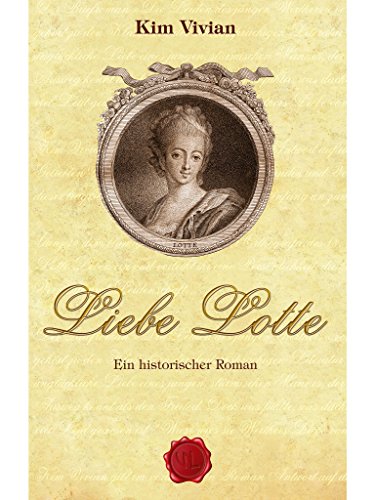 Liebe Lotte: Ein historischer Roman (German Edition), by Kim Vivian