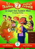 TJ Zaps the Rumor Mill: Stopping Gossip (TJ Trapper, Bully Zapper)